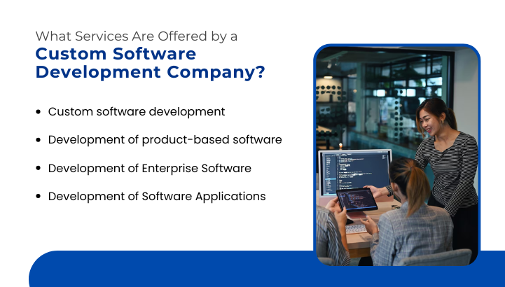 What Services Are Offered by a Custom Software Development Company? 